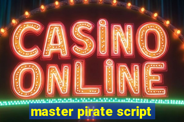 master pirate script